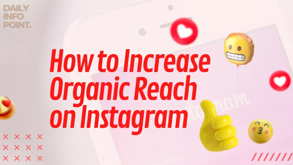 How to Increase Organic Reach on Instagram in 22024